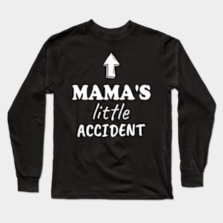 Mama's Little Accident Funny Kids Toddler Long Sleeve T-Shirt